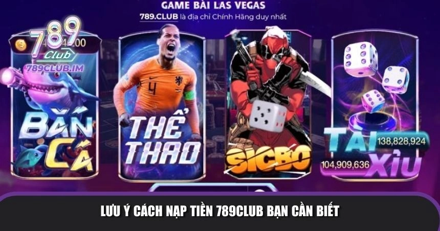 Lưu ý cách nạp tiền 789Club